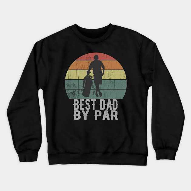 Best Dad By Par Vintage Golf Father Crewneck Sweatshirt by Urban7even